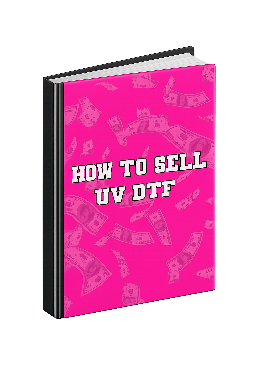 “HOW TO SELL UV DTF TRANSFERS” EBOOK (PRE ORDER) Release 1-30-2026 (vendor NOT INCLUDED)