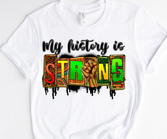 MY HISTORY IS STRONG/ 10” DTF TRANSFER