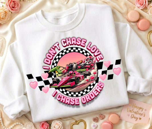 I DONT CHASE LOVE/ 10” DTF TRANSFER