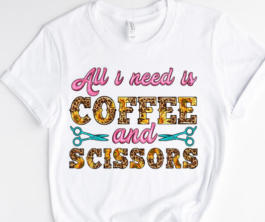 All I NEED IS COFFEE & SCISSORS/10” DTF TRANSFER