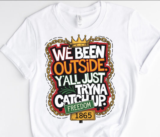 WE BEEN OUTSIDE /10” DTF TRANSFER